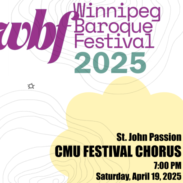 St. John Passion - Canadian Mennonite University Festival Chorus - April 19th, 2025