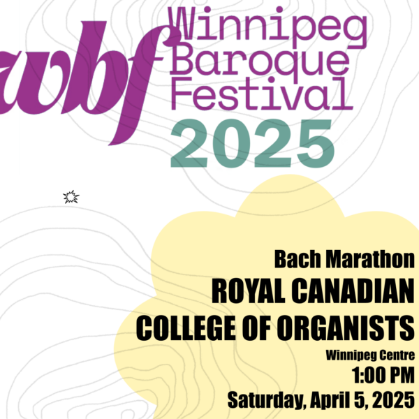 Bach Marathon - Royal Canadian College of Organists, Winnipeg Centre - April 5th, 2025