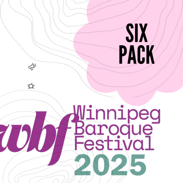 Six Pack — Winnipeg Baroque Festival 2025